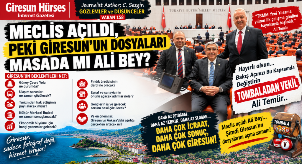 Meclis Açıldı; Giresun’un Sorunları Masada mı Tombaladan Vekil Temür? 